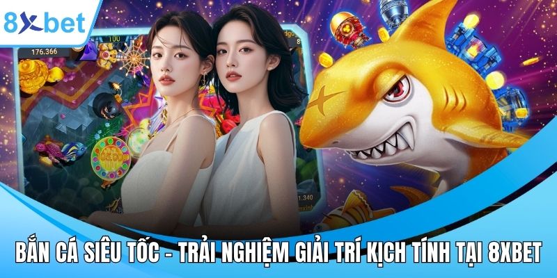 Bắn cá siêu tốc