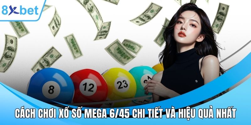 Cách chơi xổ số mega 6/45
