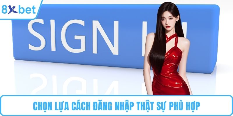 Chọn lựa cách đăng nhập thật sự phù hợp
