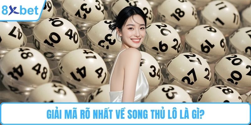 Giải mã rõ nhất về song thủ lô là gì?