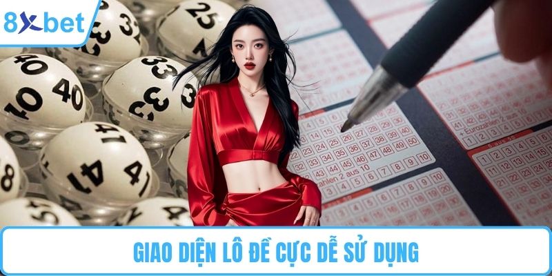 Giao diện lô đề cực dễ sử dụng