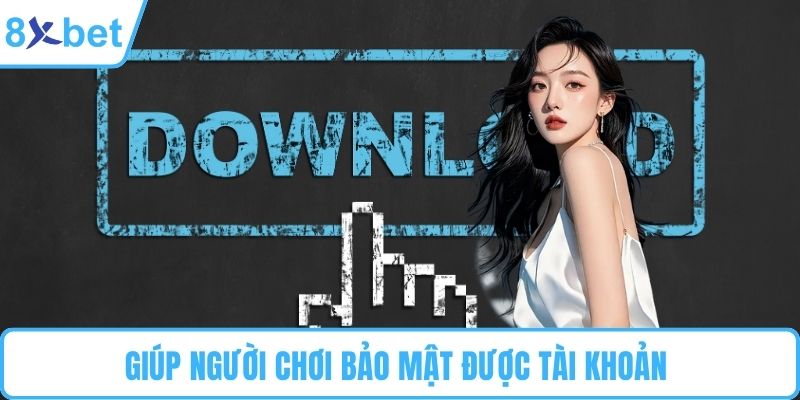 Giúp người chơi bảo mật được tài khoản