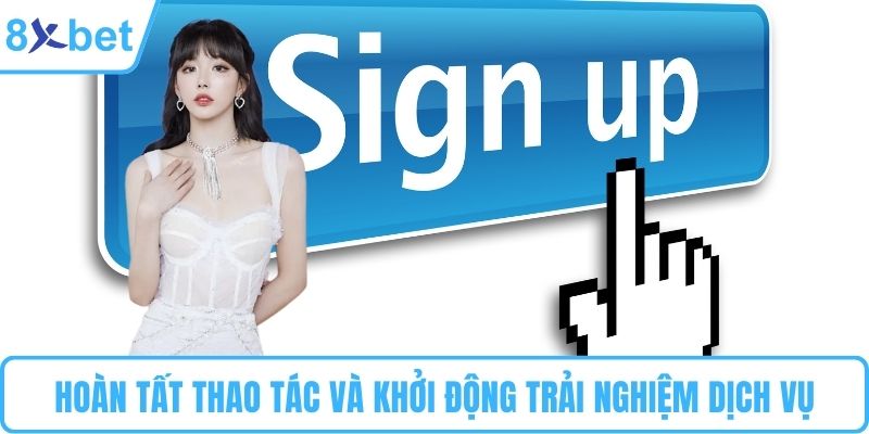 Hoàn tất thao tác và khởi động trải nghiệm dịch vụ