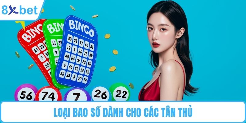 Loại bao số dành cho các tân thủ