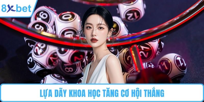 Lựa dãy khoa học tăng cơ hội thắng