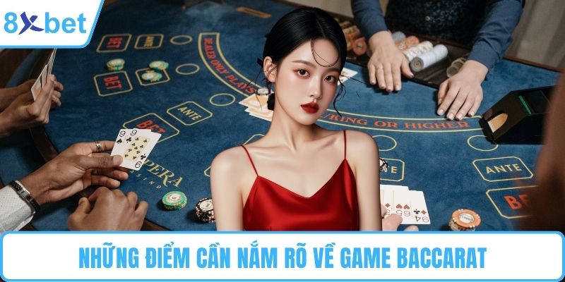 Những điểm cần nắm rõ về game Baccarat