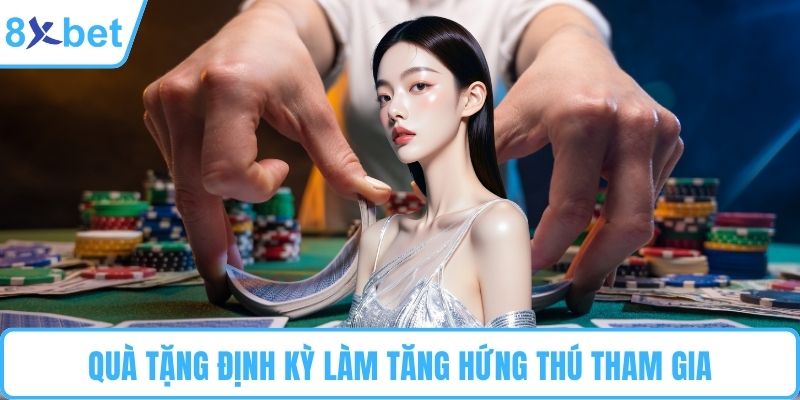 Quà tặng định kỳ làm tăng hứng thú tham gia