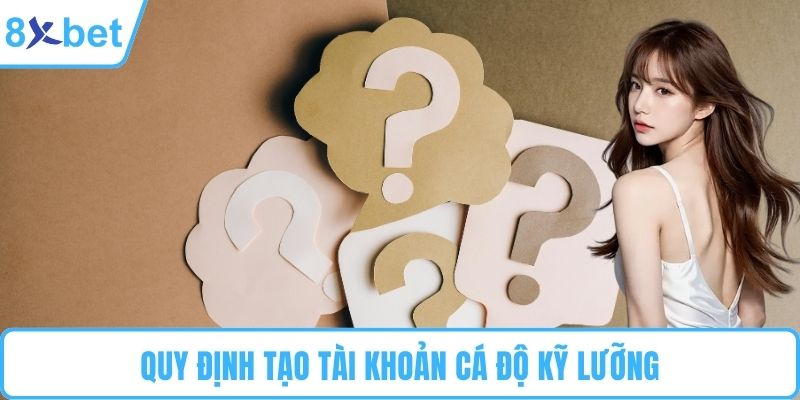 Quy định tạo tài khoản cá độ kỹ lưỡng