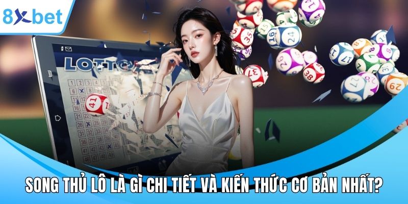 Song thủ lô là gì