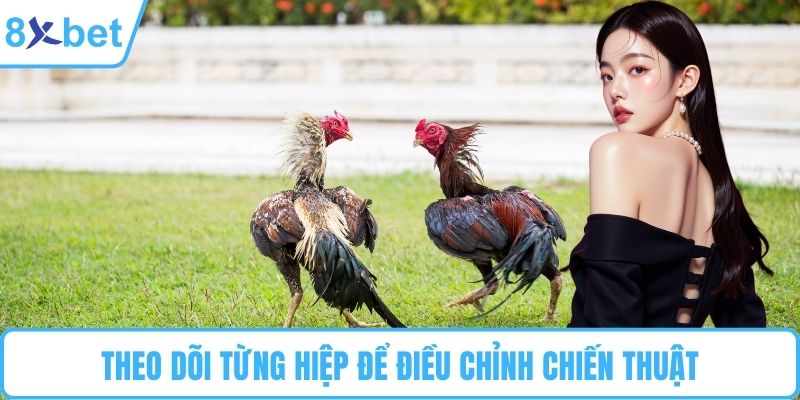 Theo dõi từng hiệp để điều chỉnh chiến thuật