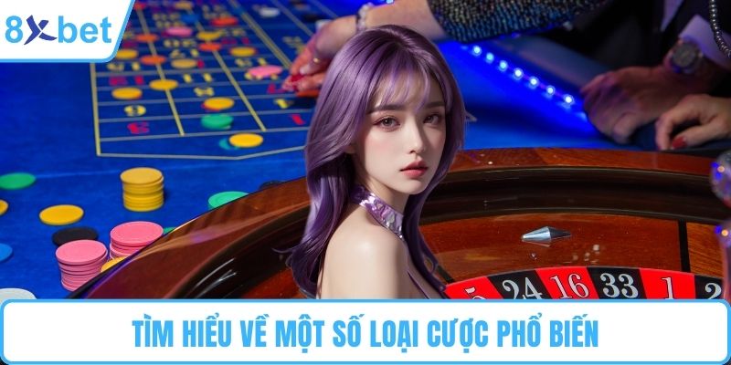 Tìm hiểu về một số loại cược phổ biến