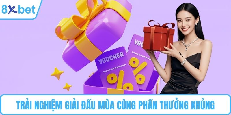 Trải nghiệm giải đấu mùa cùng phần thưởng khủng